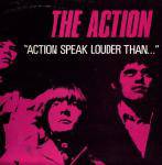 The Action : Action Speak Louder Than...